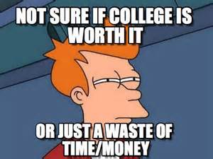 Not Sure If College Worth It