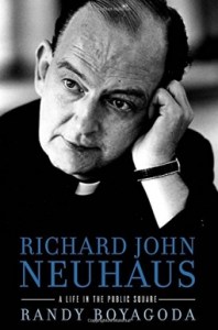 Richard John Neuhaus - A Life in the Public Square, Boyagoda